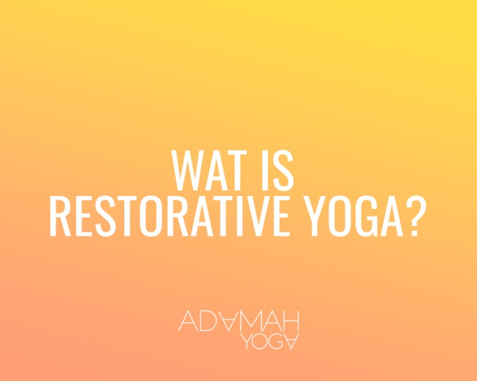 Wat is Restorative Yoga?